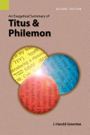 An exegetical summary of Titus and Philemon /