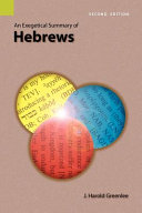 An exegetical summary of Hebrews /