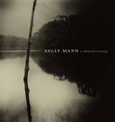 Sally Mann : a thousand crossings /