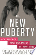 The new puberty : how to navigate early development in today's girls /