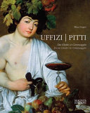 Uffizi & Pitti : da Giotto a Caravaggio = from Giotto to Caravaggio /