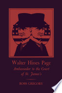 Walter Hines Page : ambassador to the Court of St. James's /