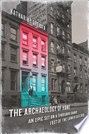 The archaeology of home : an epic set on a thousand square feet of the Lower East Side /