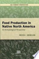 Food production in native North America: an archaeological perspective /