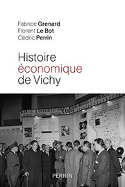 Histoire économique de Vichy : l'État, les hommes, les entreprises /