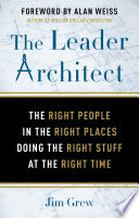 The leader architect : the right people in the right places doing the right stuff at the right time /