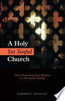 A holy yet sinful churchy : three twentieth-century moments in a developing theology /