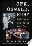JFK, Oswald and Ruby : politics, prejudice and truth /