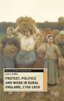 Protest, politics and work in rural England, 1700-1850 /