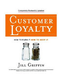 Customer loyalty : how to earn it, how to keep it /