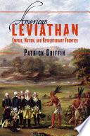 American leviathan : empire, nation, and revolutionary frontier /