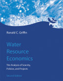 Water resource economics : the analysis of scarcity, policies, and projects /