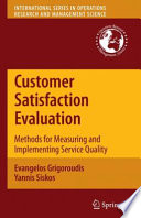 Customer satisfaction evaluation methods for measuring and implementing service quality /