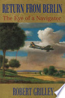 Return from Berlin : the eye of a navigator /