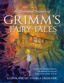 An illustrated treasury of Grimm's fairy tales : Cinderella, Sleeping Beauty, Hansel and Gretel and many more classic stories /