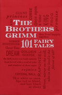 The Brothers Grimm : 101 fairy tales /