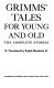 Grimms' tales for young and old /