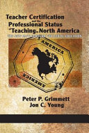 Teacher certification and the professional status of teaching in North America : the new battleground for public education /