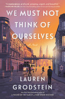 We must not think of ourselves : a novel /