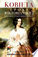 Kobieta epoki wiktoriańskiej : tożsamość, ciało i medykalizacja /