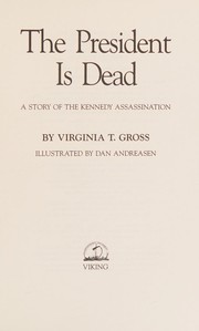 The President is dead : a story of the Kennedy assassination /
