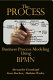 The process : business process modeling using BPMN /