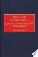 Doctrine under trial : American artillery employment in World War I /