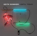 Keith Sonnier : until today /