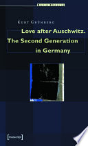 Love after Auschwitz : the Second Generation in Germany /