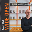 Randy Shull : wide open : architecture + design at Black Mountain College Museum + Arts Center /