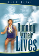 Running for their lives : the story of how one man ran 52 marathons in 52 weeks to help cure leukemia! /