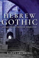 Hebrew gothic : history and the poetics of persecution /