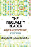 The inequality reader : contemporary and foundational readings in race, class, and gender /