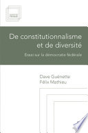 De constitutionnalisme et de diversité. : essai sur la démocratie fédérale /