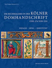 Die Buchmalerei in der Kölner Domhandschrift : Cod. 274 von 1531 : Didaxe - Spiel - Identität /