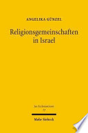 Religionsgemeinschaften in Israel : rechtliche Grundstrukturen des Verhältnisses von Staat und Religion /