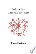 Insights into Christian esoterism /