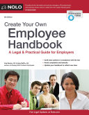 Create your own employee handbook : a legal & practical guide for employers /