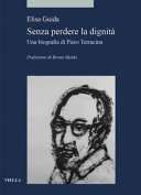 Senza perdere la dignità : una biografia di Piero Terracina /