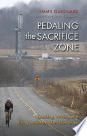 Pedaling the sacrifice zone : teaching, writing, and living above the Marcellus Shale /