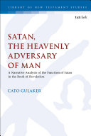 Satan, the heavenly adversary of man : a narrative analysis of the function of Satan in the book of Revelation /