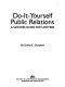 Do-it-yourself public relations : a success guide for lawyers /