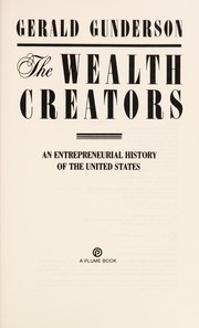 The wealth creators : an entrepreneurial history of the United States /