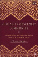 Sexuality, obscenity, community : women, Muslims, and the Hindu public in colonial India /