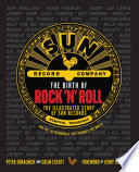 The birth of rock 'n' roll : the illustrated story of Sun records and the 70 recordings that changed the world /