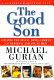 The good son : shaping the moral development of our boys and young men /