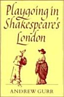 Playgoing in Shakespeare's London /