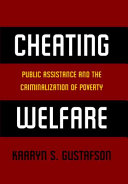 Cheating welfare : public assistance and the criminalization of poverty /