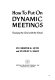 How to put on dynamic meetings : teaming the oral with the visual /