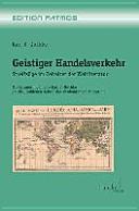 Geistiger Handelsverkehr : Streifzüge im Zeitalter der Weltliteratur : mit Erinnerungen von Karl S. Guthke an die "Goldenen Jahre" der akademischen Migration /